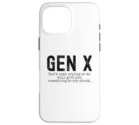 Gen X Funny Don't Come Crying Or we Will Give You Humour Coque pour iPhone 16 Pro Max