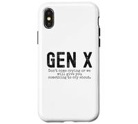 Gen X Funny Don't Come Crying Or we Will Give You Humour Coque pour iPhone X/XS
