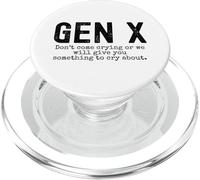 Gen X Funny Don't Come Crying Or we Will Give You Humour PopSockets PopGrip pour MagSafe