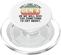 Gen X funny Ne venez pas pleurer ou nous vous offrirons du rétro PopSockets PopGrip pour MagSafe