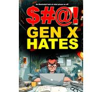 $#@! Gen X Hates: An illustrated look at what pisses us off