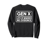 Gen X Humour Lots of Memories No Evidence Fun Meme Hommes Femmes Sweatshirt