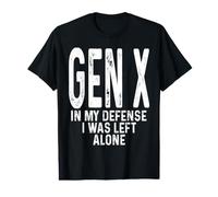 Gen X in My Defense I Was Left Alone Humour Gen X T-Shirt Graphique avec Valeur