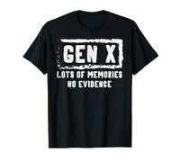 Gen X Lots of Memories No Evidence Funny Saying Hommes Femmes T-Shirt