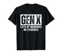Gen X Lots of Memories No Evidence T-Shirt