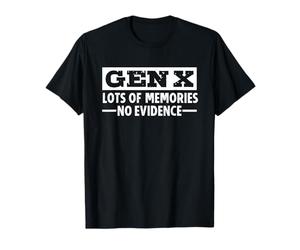 Gen X Lots of Memories No Evidence T-Shirt