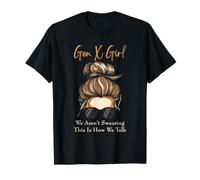Gen X Messy Bun Girl, Nous ne jurons Pas, C'est comme ça Que Nous parlons T-Shirt