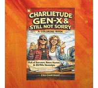 Gen-X & Still Not Sorry Coloring Book: A funny Adult Coloring Book Full of Sarcasm, Retro Humor, and 80's & 90's Nostalgia