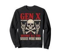 Gen X The Badass Generation Before Sissies Were Born Skull Sweatshirt