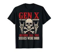 Gen X The Badass Generation Before Sissies Were Born Skull T-Shirt