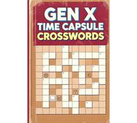 Gen X Time Capsule Crosswords: 60 Puzzles from the '70s, '80s & '90s | A Nostalgic Pop Culture Challenge | Full Solutions Included