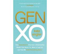 Gen XO: How Generation X Inherited a Relationship Model That Never Fit, What It Cost Us, and How We Build Something Better - Kate Engler - Pactum Factum Press - ebook (ePub) - Livre