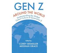 Gen Z Around the World: Understanding the Global Cohort Culture of Generation Z