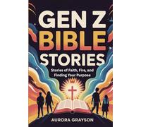 Gen z bible stories for teens: Story of faith, fire and finding your pupose