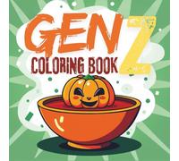 Gen Z Coloring Book: Funny and Relatable Coloring Pages for Teens and Young Adults to Relax, Laugh, and De-Stress