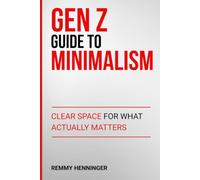 Gen Z Guide to Minimalism: Clear Space for What Actually Matters