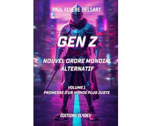 Gen Z - Nouvel Ordre Mondial Alternatif - Volume 1: Promesse d'un monde plus juste