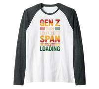 Gen Z Our Attention Span is Loading Âge Jeunesse - Manche Raglan