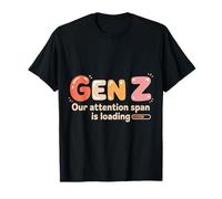 Gen Z Our Attention Span is Loading Âge Jeunesse |- T-Shirt