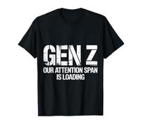 Gen Z Our Attention Span is Loading Âge Jeunesse - T-Shirt