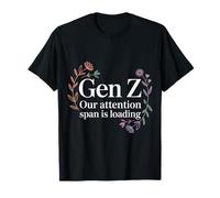 Gen Z Our Attention Span is Loading Âge Jeunesse |- T-Shirt