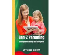 Gen-Z Parenting: Strategies for raising Tech-Savvy Kids