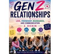 Gen Z Relationships: Love, Friendship, Boundaries, and Communication