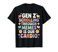 Gen Z Scrolling Through Memes is Our Cardio - T-Shirt