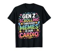 Gen Z Scrolling Through Memes is Our Cardio - T-Shirt