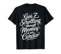 Gen Z Scrolling Through Memes is Our Cardio - T-Shirt