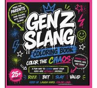 Gen Z Slang Coloring Book: Color the Chaos & Keep up with what They're Saying!