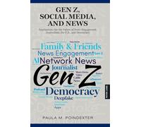 Gen Z, Social Media, and News: Implications for the Future of News Engagement, Journalism, the U.s., and Democracy