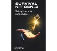 Gen Z Survival Kit: Thriving in a Chaotic World with Practical Solutions for Mental Health, Money, and More