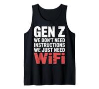 Gen Z We Don't Need Instructions We Just Need WiFi |- Débardeur
