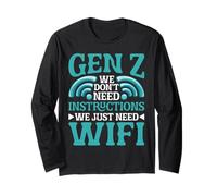 Gen Z We Don't Need Instructions We Just Need WiFi Manche Longue