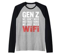 Gen Z We Don't Need Instructions We Just Need WiFi |- Manche Raglan