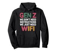 Gen Z We Don't Need Instructions We Just Need WiFi |- Sweat à Capuche