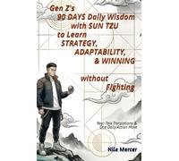 Gen Z's 90 Days Daily Wisdom with Sun Tzu to Learn Strategy, Adaptability, & Winning without Burnout: Real-Talk Translations & One Daily Action Move