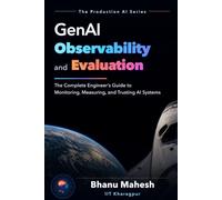 GenAI Observability and Evaluation: The Complete Engineer's Guide to Monitoring, Measuring, and Trusting AI Systems