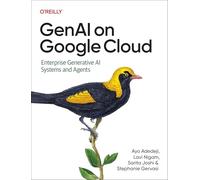 Genai on Google Cloud: Enterprise Generative Ai Systems and Agents