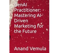 GenAI Practitioner: Mastering AI-Driven Marketing for the Future