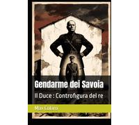 Gendarme dei Savoia: Il Duce : Controfigura del re