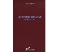 Gendarme français au Kosovo Yves Flocon (Auteur)