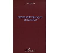 Gendarme français au Kosovo - Yves Flocon - L'harmattan - broché - Récit