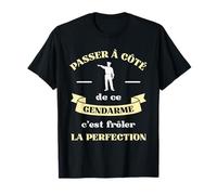 Gendarme perfection humour gendarmerie homme drôle T-Shirt