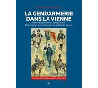 Gendarmerie dans la Vienne Histoire des hommes et des unités - Anthony Gourdeau - Compagnie Du Livre - relié - Beau livre