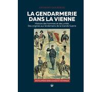 Gendarmerie dans la Vienne Histoire des hommes et des unités - Anthony Gourdeau - Geste - relié - Beau livre