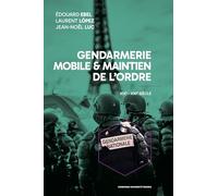 Gendarmerie mobile et maintien de l'ordre: XIXe-XXIe siècle