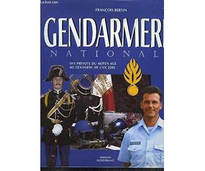 Gendarmerie nationale : Des prévots du Moyen Age au gendarme de l'an 2000