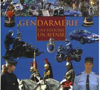 Gendarmerie: Une histoire, un avenir
